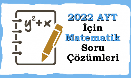 2022 ayt matematik soruları ve çözümleri